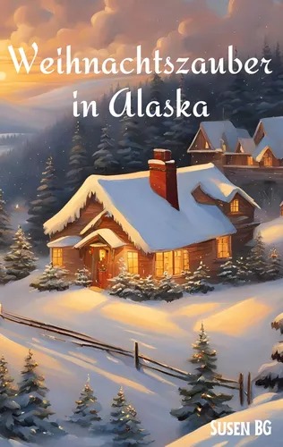 Weihnachtszauber in Alaska – Buchcover von Susen BG