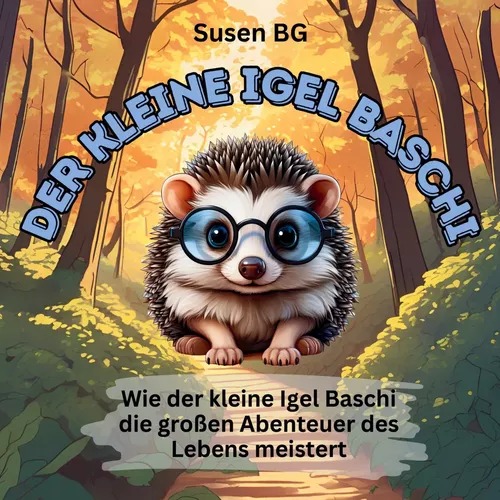 Der kleine Igel Baschi - Kinderbilderbuch von Susen BG